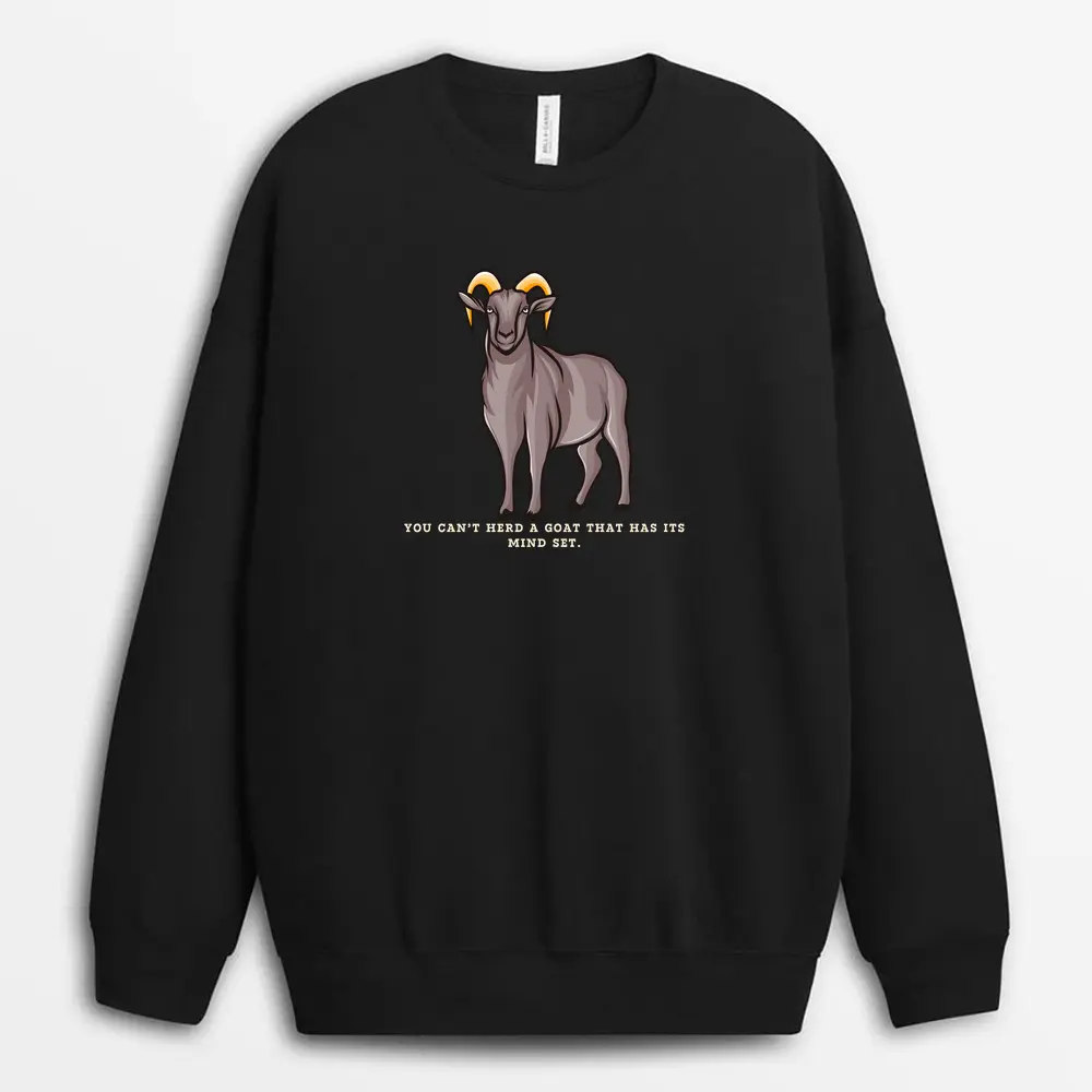 You Cant Herd A Goat That Has Its Mind Set Redxgap Sweatshirt - Black